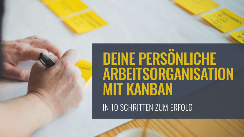 Titelbild: In 10 Schritten zum Erfolg: Deine persönliche Arbeitsorganisation mit Kanban